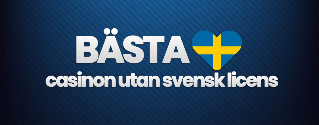 Casinon utan svensk licens Utforska De Bästa Alternativen